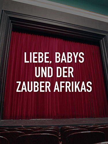 Liebe, Babys und der Zauber Afrikas online film