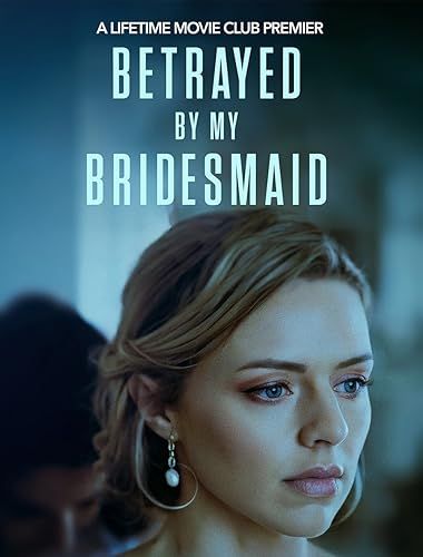 Betrayed by My Bridesmaid online film