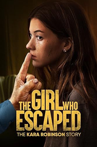 The Girl Who Escaped: The Kara Robinson Story online film