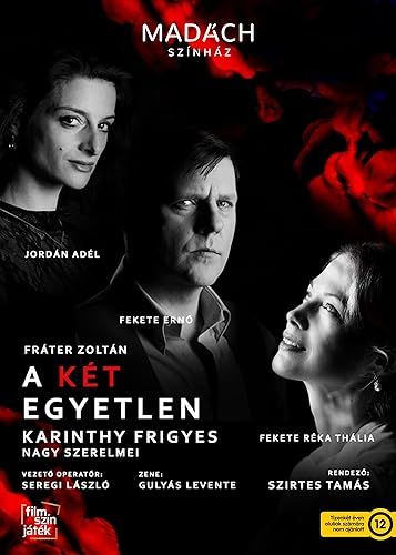 A két egyetlen - Karinthy Frigyes nagy szerelmei online film