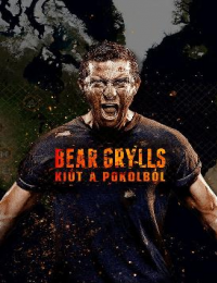 Bear Grylls: Kiút a pokolból - 1. évad online film