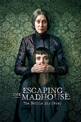 Escaping the Madhouse: The Nellie Bly Story online film